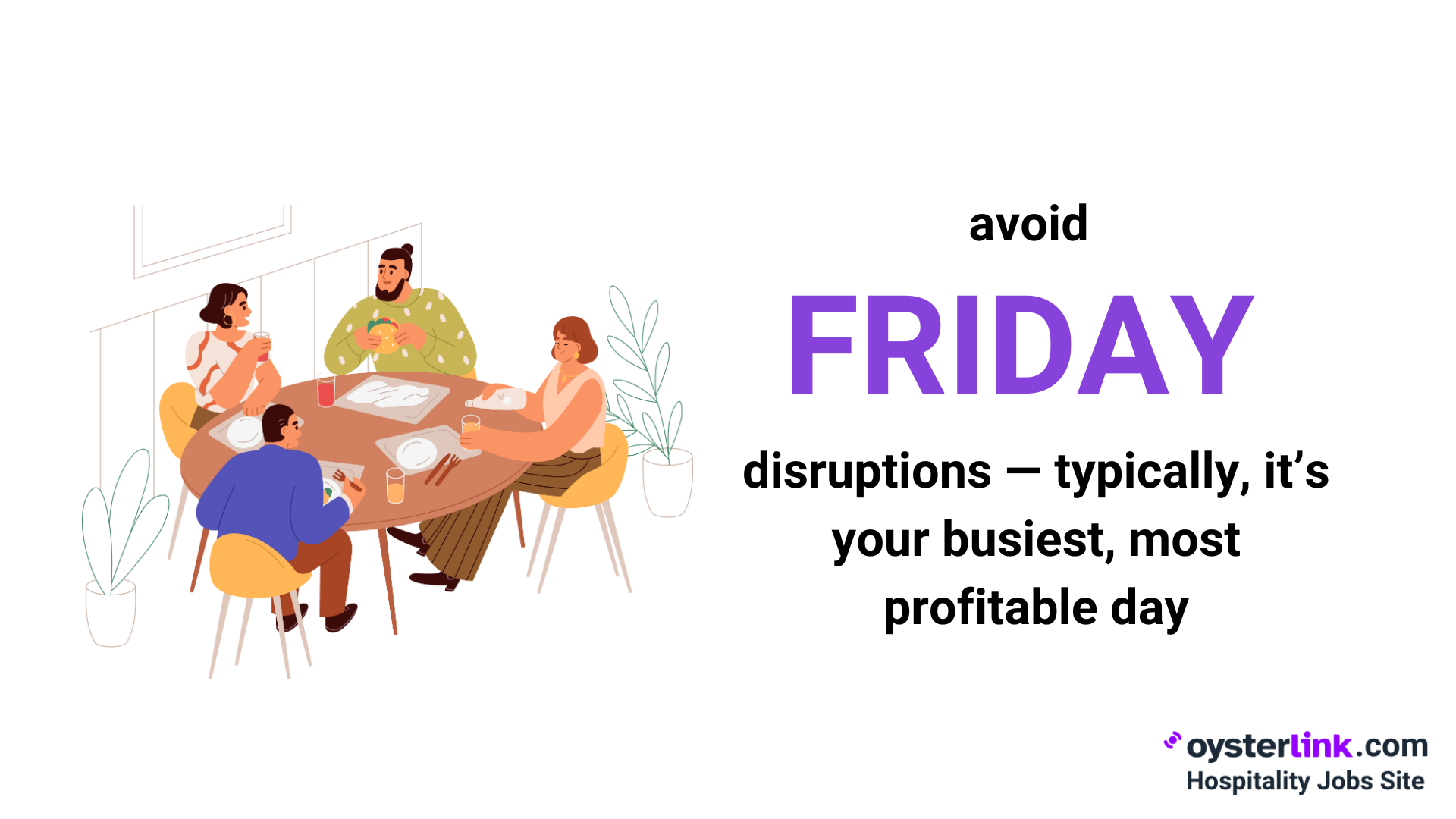 avoid Fridays for any major disruptions